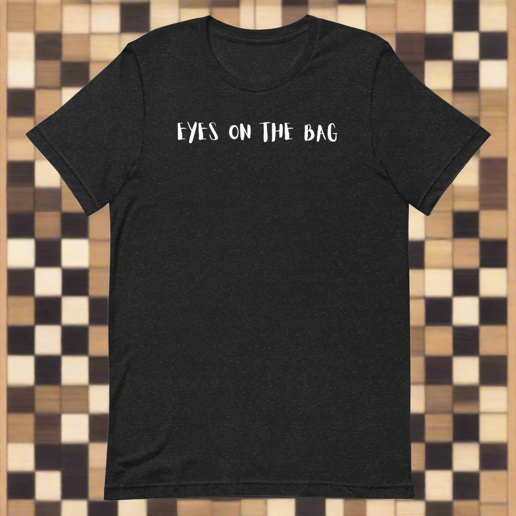 Eyes on the bag t-shirt