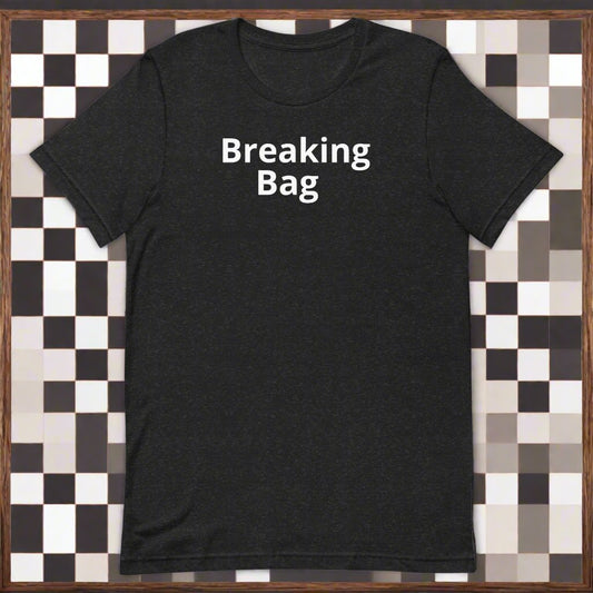 Breaking Bag t-shirt