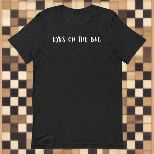 Eyes on the bag t-shirt
